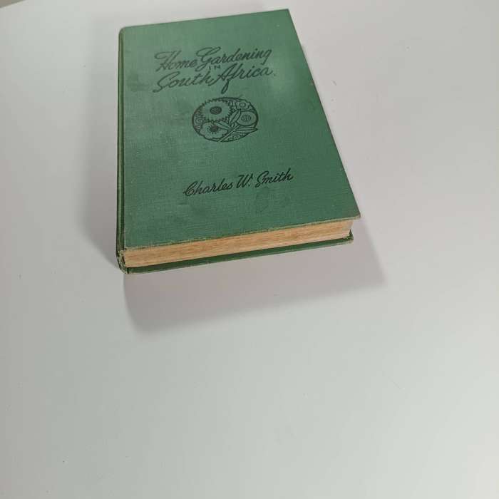 Home Gardening in South Africa by Charles W. Smith | 1947 Fourth Edition, Hardcover, Vintage Guide