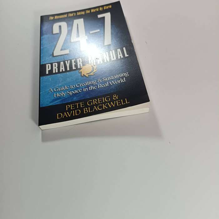 24-7 Prayer Manual - Creating & Sustaining Holy Space | David Blackwell & Pete Greig