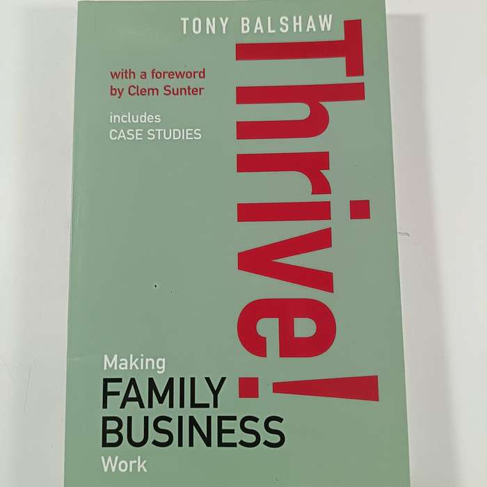 Thrive! Making Family Business Work  Tony Balshaw | Family Business Strategy & Succession