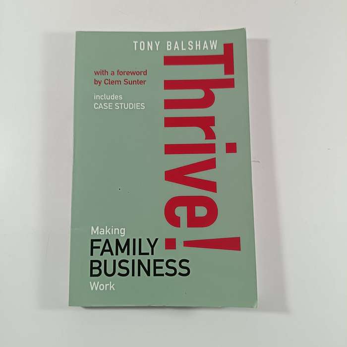Thrive! Making Family Business Work  Tony Balshaw | Family Business Strategy & Succession