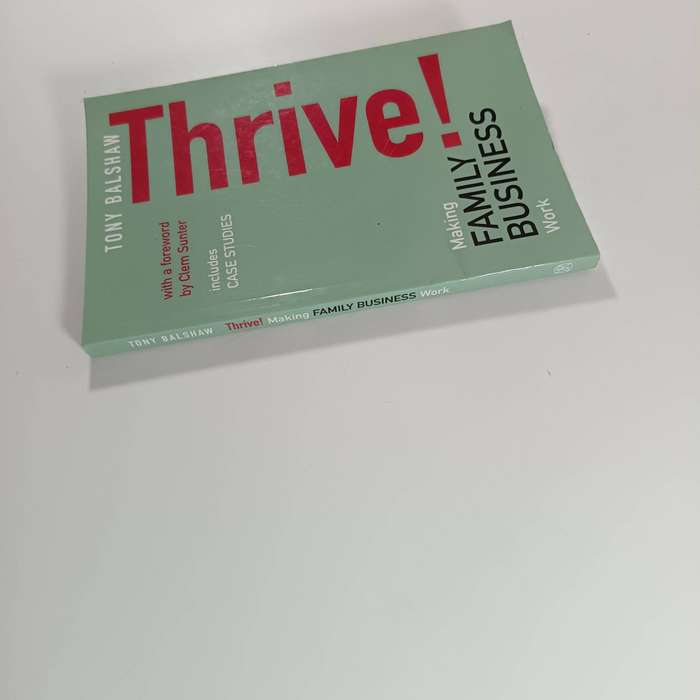 Thrive! Making Family Business Work  Tony Balshaw | Family Business Strategy & Succession