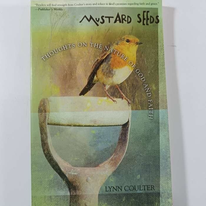Mustard Seeds: Thoughts on the Nature of God and Faith  Lynn Coulter