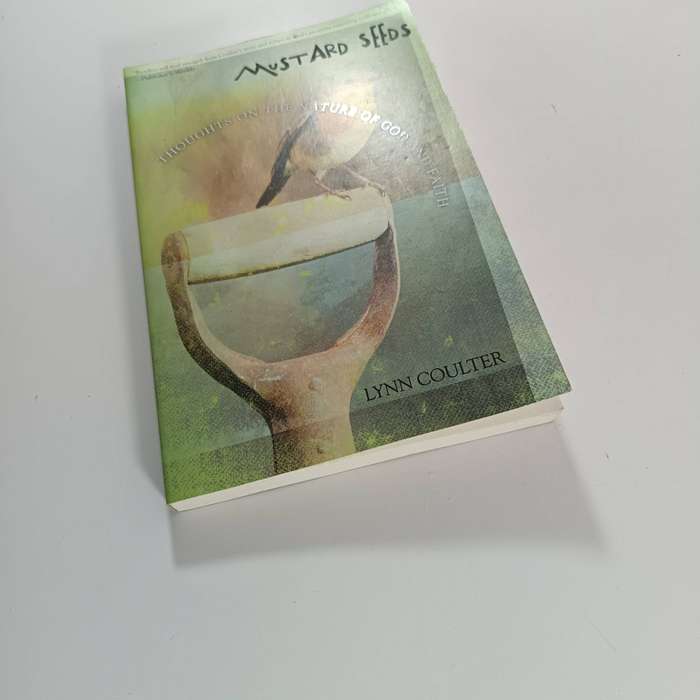 Mustard Seeds: Thoughts on the Nature of God and Faith  Lynn Coulter