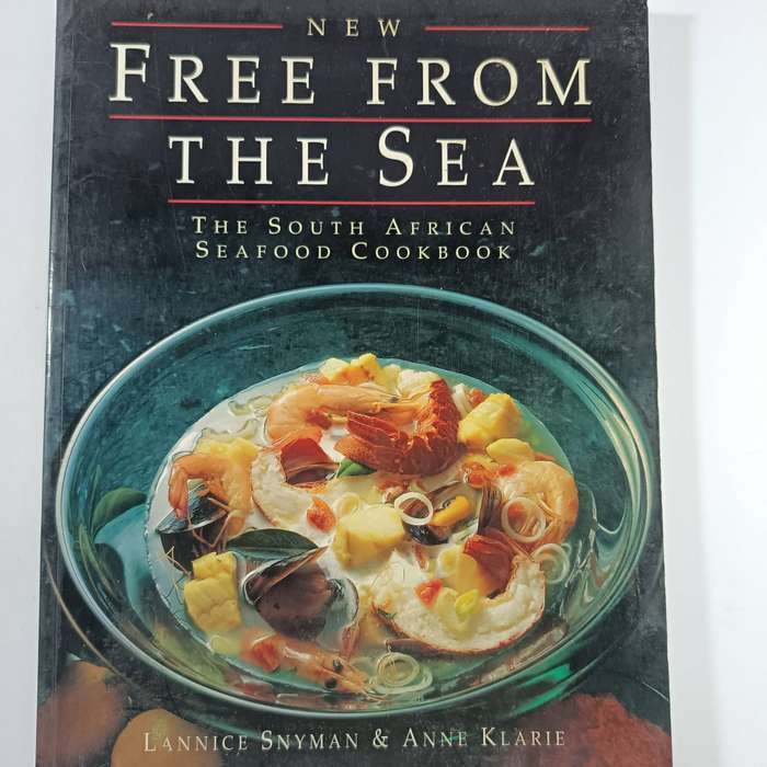 Free from the Sea: The South African Seafood Cookbook  Lannice Snyman & Anne Klarie | South African