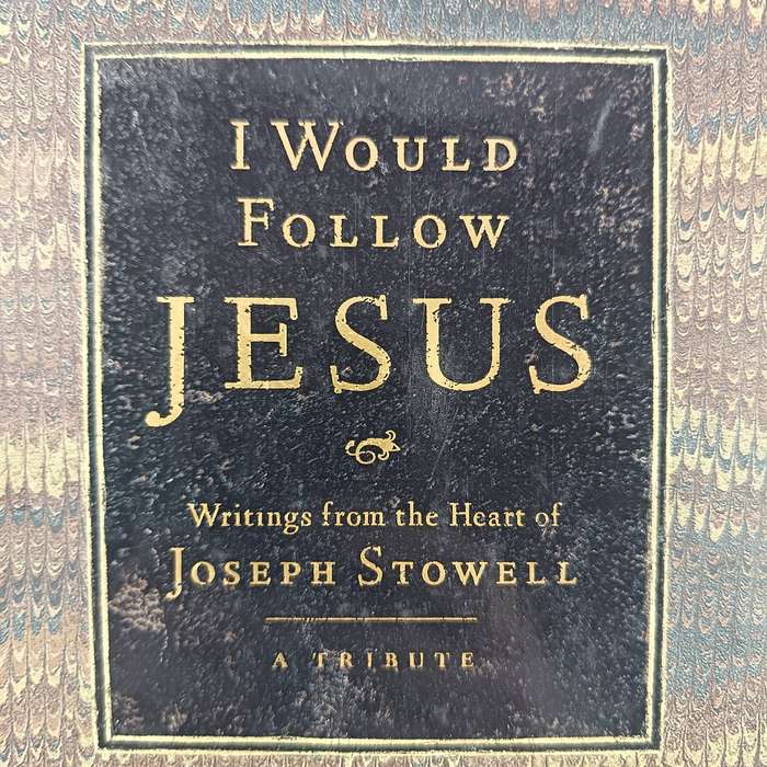 I Would Follow Jesus  Joseph M. Stowell | Writings from the Heart