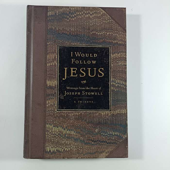 I Would Follow Jesus  Joseph M. Stowell | Writings from the Heart