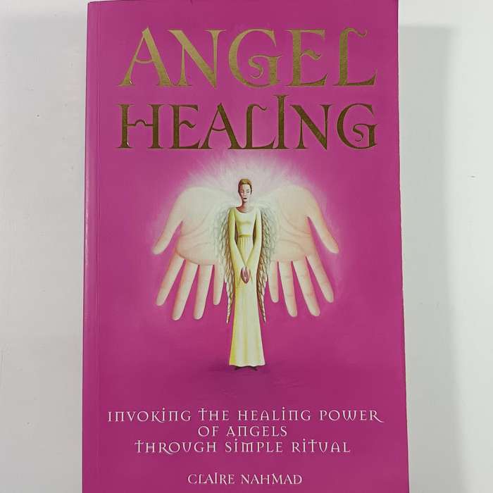 Angel Healing by Claire Nahmad | Invoking Angels & Spiritual Healing Rituals