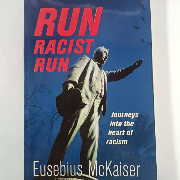 Run Racist Run: Journeys Into the Heart of Racism by Eusebius McKaiser | Social Analysis