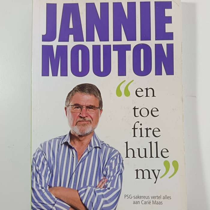 Jannie Mouton - En Toe Fire Hulle My deur Cari Maas