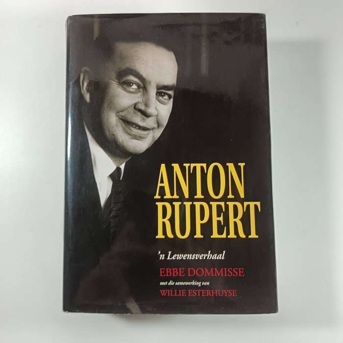 Anton Rupert: n Lewensverhaal by Ebbe Dommisse & Esterhuyse