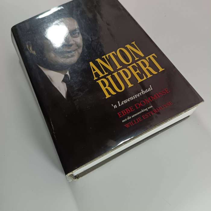 Anton Rupert: n Lewensverhaal by Ebbe Dommisse & Esterhuyse