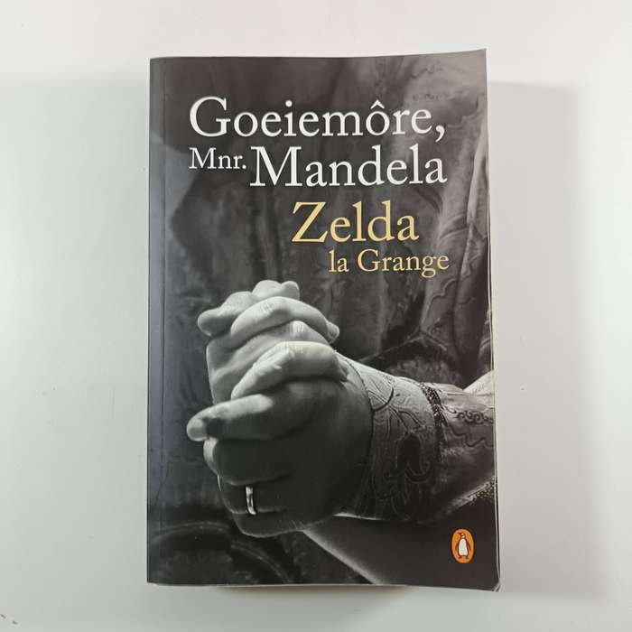 Goeiemore, mnr. Mandela by Zelda la Grange