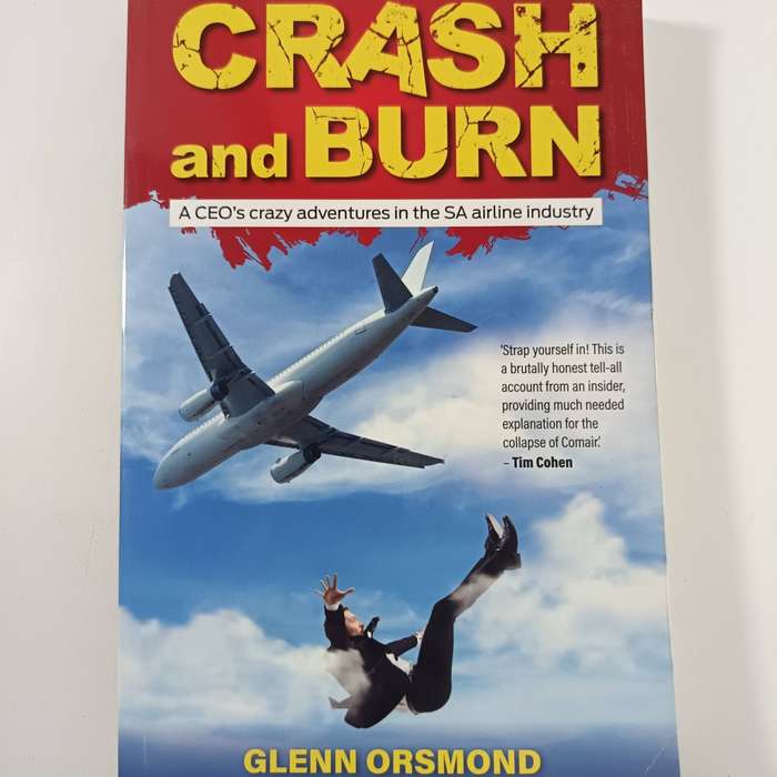 Crash and Burn: A CEO's Crazy Adventures in the SA Airline Industry by Glenn Orsmond
