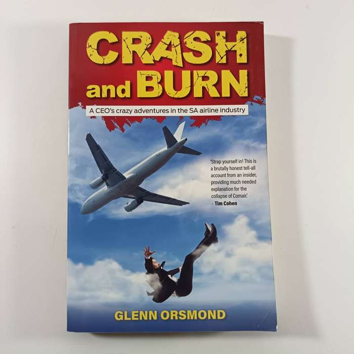 Crash and Burn: A CEO's Crazy Adventures in the SA Airline Industry by Glenn Orsmond