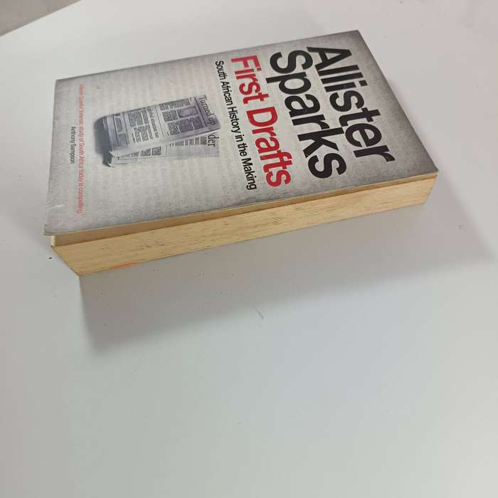 First Drafts: South African History in the Making by Allister Sparks