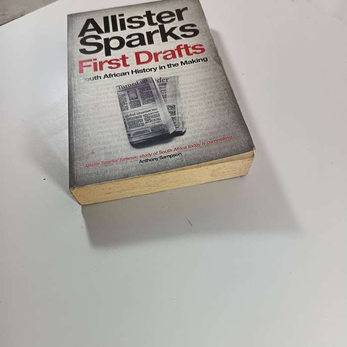 First Drafts: South African History in the Making by Allister Sparks