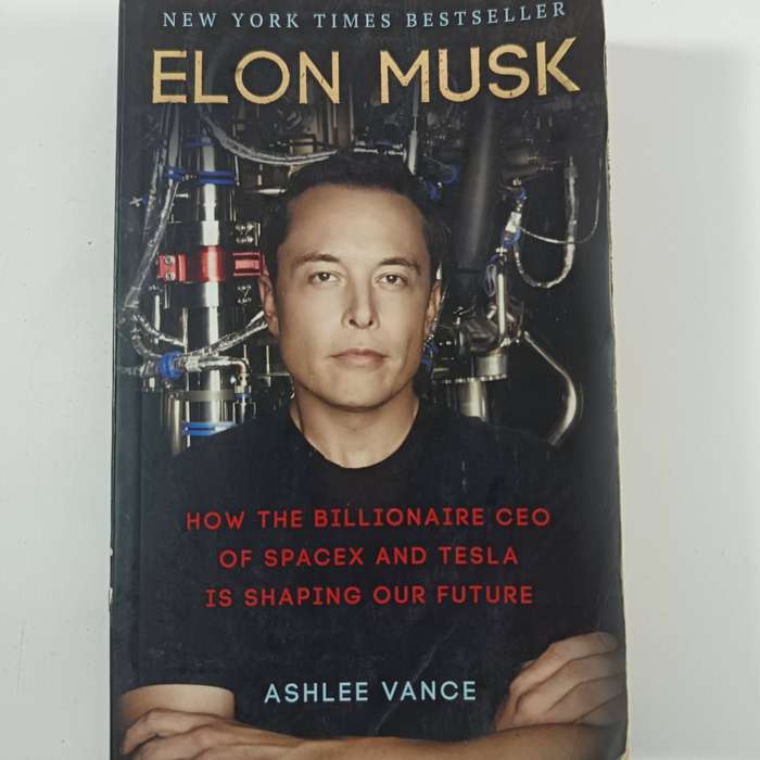 Elon Musk: Tesla, SpaceX, and the Quest for a Fantastic Future by Ashlee Vance