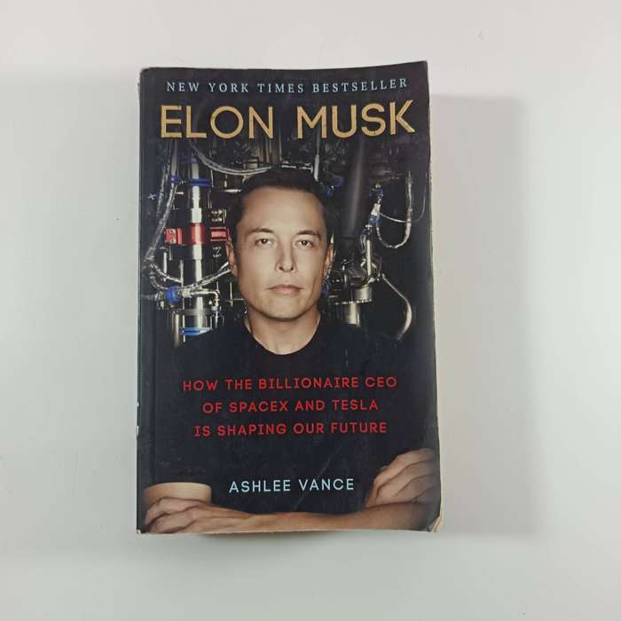 Elon Musk: Tesla, SpaceX, and the Quest for a Fantastic Future by Ashlee Vance