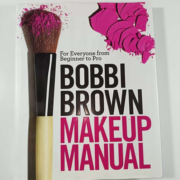 Bobbi Brown Makeup Manual | Beginner to Pro Beauty Guide | Book by Bobbi Brown