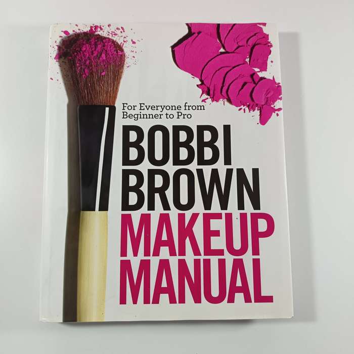 Bobbi Brown Makeup Manual | Beginner to Pro Beauty Guide | Book by Bobbi Brown