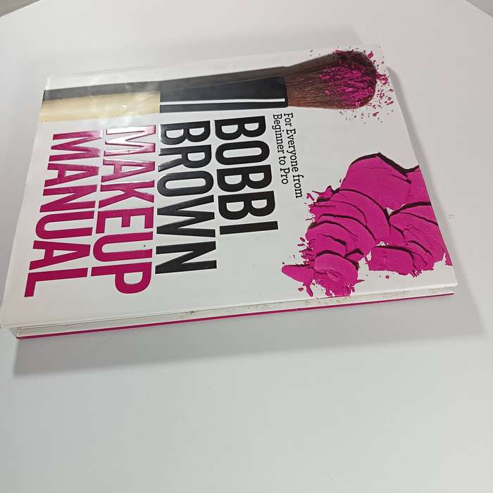 Bobbi Brown Makeup Manual | Beginner to Pro Beauty Guide | Book by Bobbi Brown
