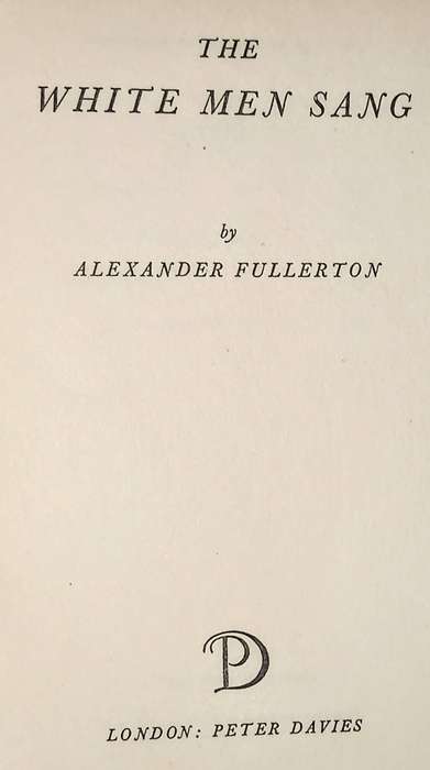 First Edition. Hardcover 1958. The white men sang by Alexander Fullerton