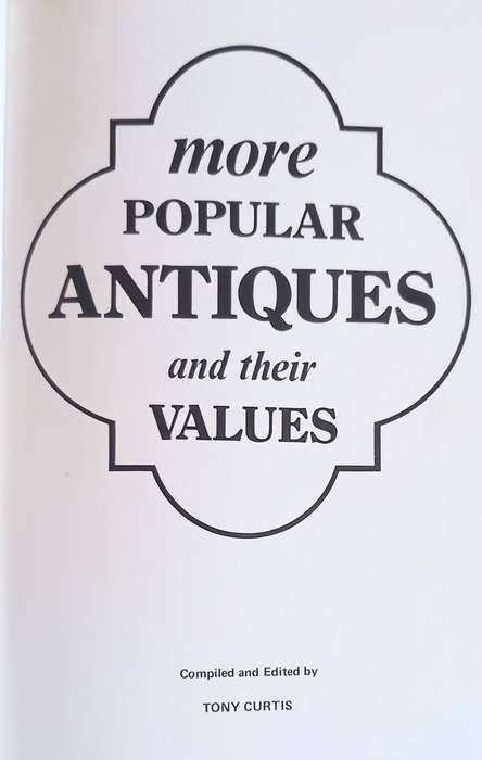 Softcover 1979. More popular antiques and their values by Tony Curtis