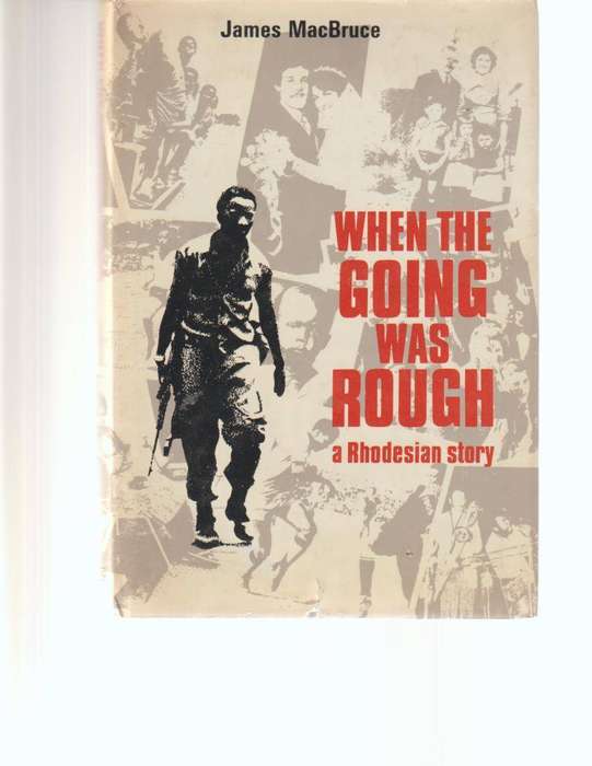 WHEN THE GOING WAS ROUGH, A RHODESIAN STORY