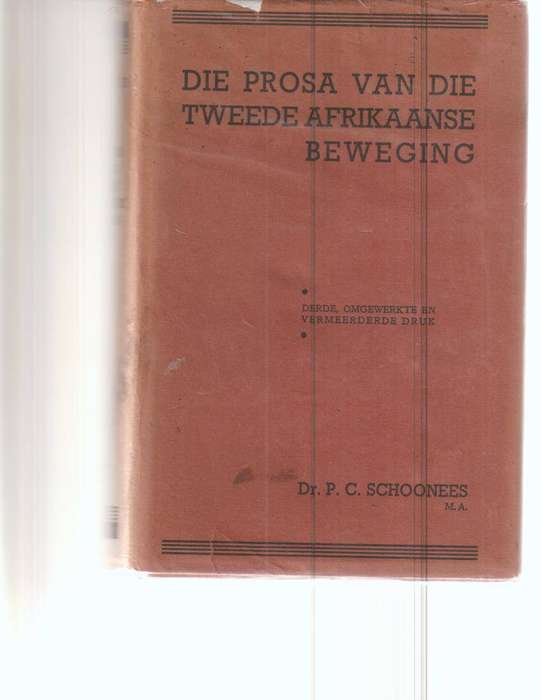 DIE PROSA VAN DIE TWEEDE AFRIKAANSE BEWEGING deur Dr. P.C. SCHOONEES