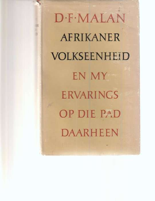 AFRIKANER VOLKSEENHEID EN MY ERVARINGS OP PAD DAARHEEN deur D.F. MALAN