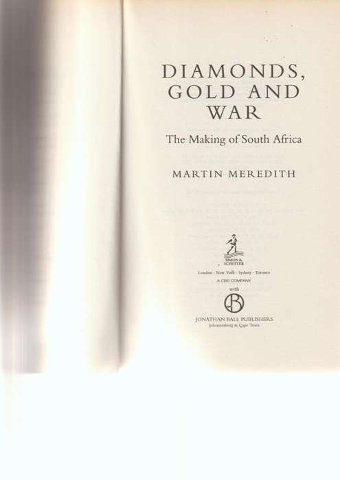 DIAMONDS, GOLD AND WAR: THE MAKING OF SOUTH AFRICA by MARTIN MEREDITH