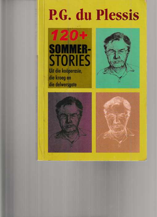 120+ SOMMER STORIES UIT DIE KOOPERASIE, DIE KROEG EN DIE DELWERSGATE deur P.G. DU PLESSIS
