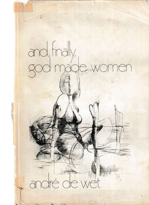 AND FINALLY, GOD MADE WOMEN by ANDRE DE WET, LIMITED COPIES NUMBERED AND SIGNED