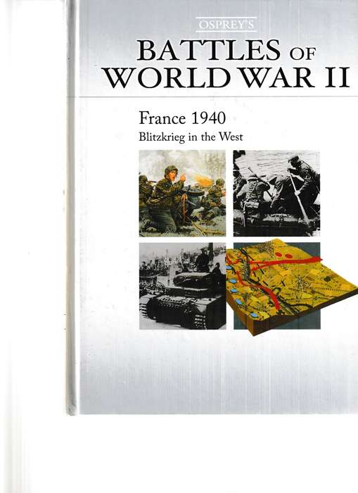 BATTLES OF WORLD WAR II: FRANCE 1940 BLITZKRIEG IN THE WEST,GAUM 1941 & 1944, DENMARK AND NORWAY 194