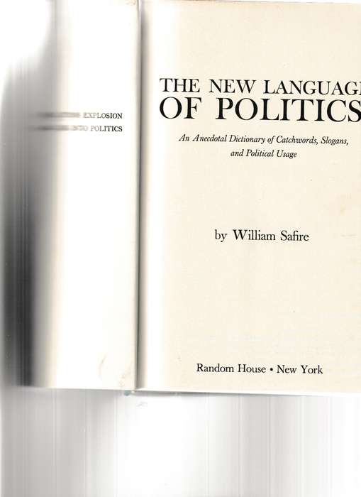 THE NEW LANGUAGE OF POLITICS, AN ANECDOTAL DICTIONARY OF CATCHWORDS, SLOGANS & POLITICAL USAGE