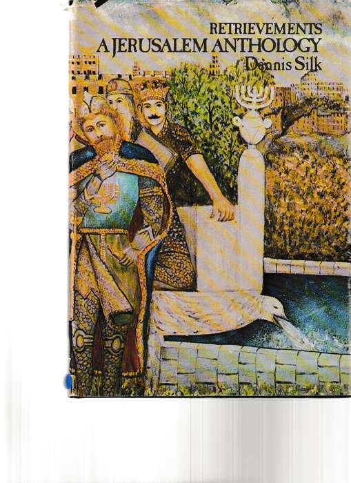 RETRIEVEMENTS, A JERUSALEM ANTHOLOGY by DENNIS SILK
