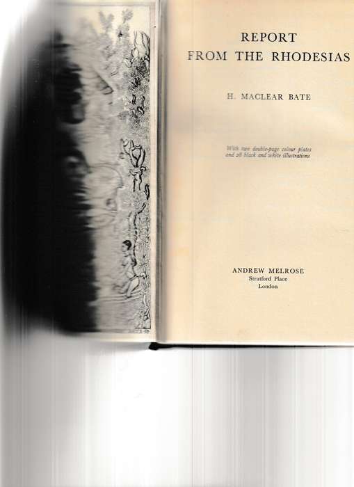 REPORT FROM THE RHODESIAS by H. MACLEAR BATE