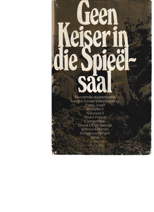 GEEN KEISER IN DIE SPIEEL-SAAL: BEROEMDE STATSMANNE VAN DIE EERSTE WERELDOORLOG