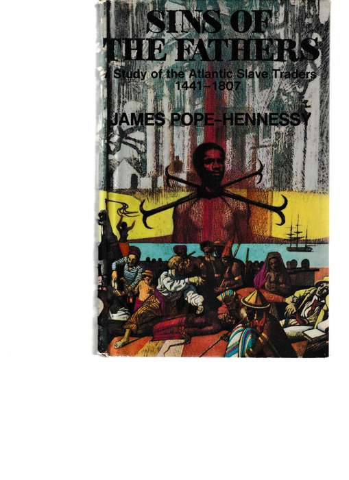 SINS OF THE FATHERS: STUDY OF THE ATLANTIC SLAVE TRADERS 1441-1807