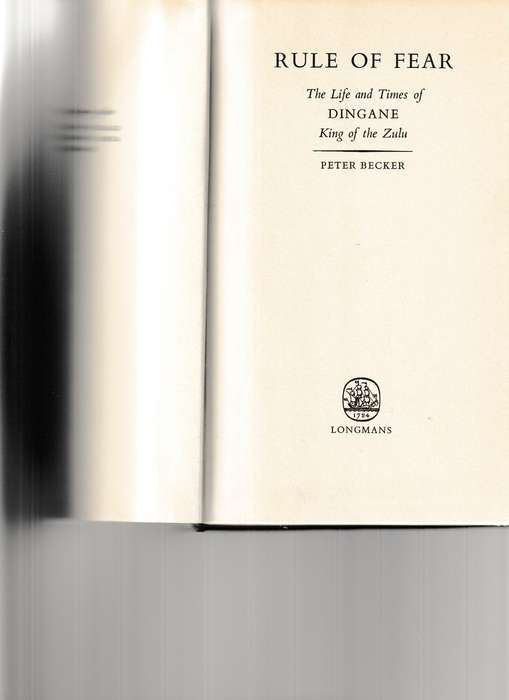 RULE OF FEAR: THE LIFE AND TIMES OF DINGANE KING OF THE ZULU