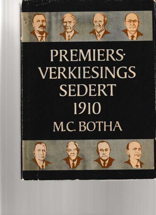PREMIERS-VERKIESINGS SEDERT 1910 deur M.VC. BOTHA