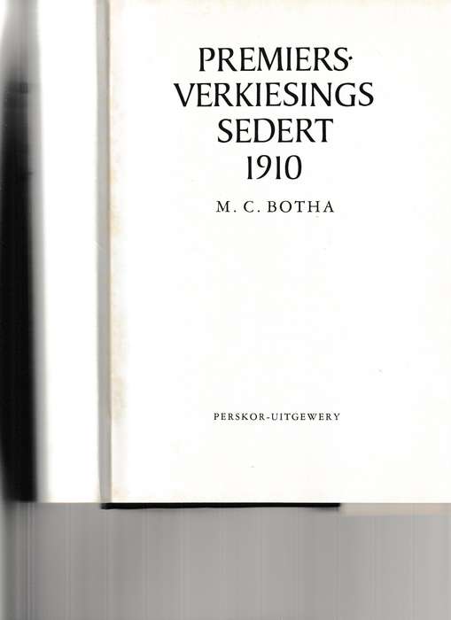 PREMIERS-VERKIESINGS SEDERT 1910 deur M.VC. BOTHA