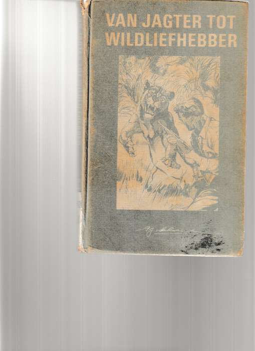 VAN JAGTER TOT WILDLIEFHEBBER deur P.J. SCHOEMAN
