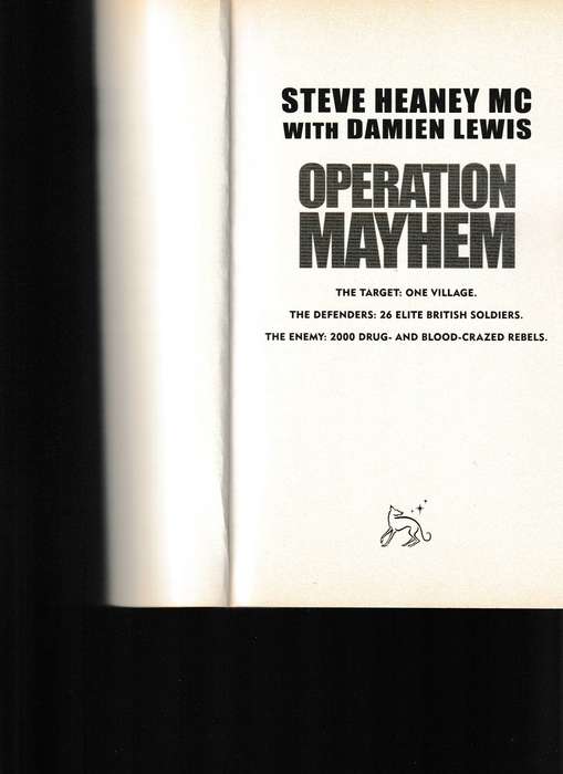 OPERATION MAYHEM, 2000 BLOOD-CRAZED REBELS, 26 ELITE BRITISH SOLDIERS, ONE MAN'S EXPLOSIVE TRUE STOR