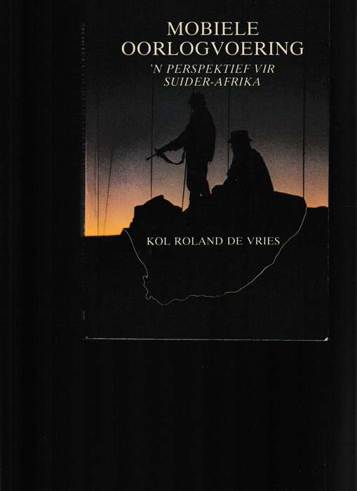 MOBIELE OORLOGVOERING, 'N PERSPEKTIEF VIR SUIDER-AFRIKA deur KOL. ROLAND DE VRIES *GETEKEN MET INSKR