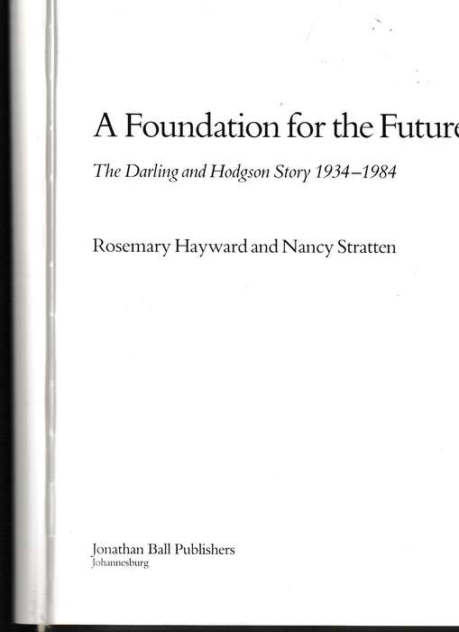 A FOUNDATION FOR THE FUTURE, THE DARLING AND HODGSON STORY 1934-1984