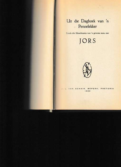 JORS, UIT DIE DAGBOEK VAN 'N PENNELEKKER, SYNDE DIE FILOSOFIEMIES VAN 'N GEWONE MAN ENE JORS