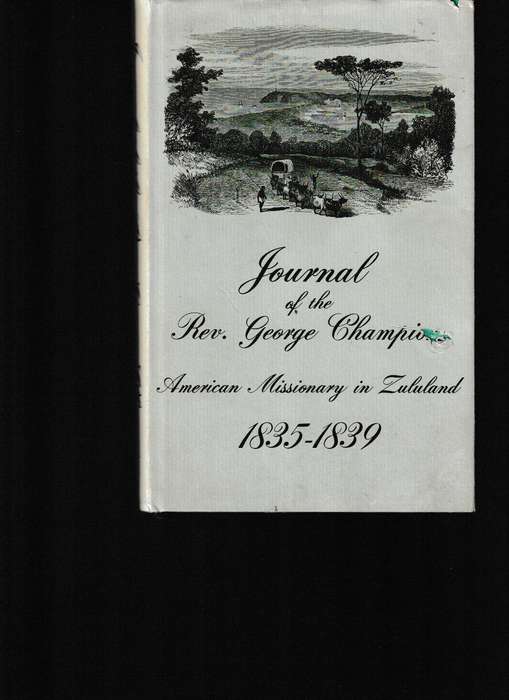 JOURNAL OF THE REV. GEORGE CHAMPION AMERICAN MISSIONARY IN ZULULAND 1835-1839