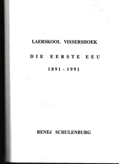 LAERSKOOL VISSERSHOEK, DIE EERSTE EEU 1891-1991 *GETEKEN*