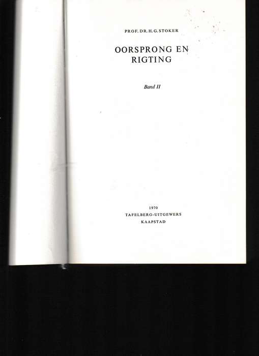 OORSPRONG EN RIGTING deur PROF. H.G. STOKER IN TWEE BANDE BEIDE GETEKEN MET BOODSKAP